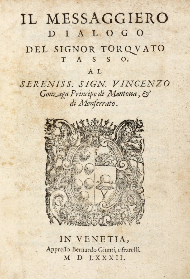 Il Messaggiero. Dialogo... (Segue:) Il Gonzaga Secondo, overo del Giuoco. Dialogo... (Segue:) Discorso della Virtù Heroica, et della Charità... (Segue:) Discorso della Virtù Feminile, e' Donnesca...