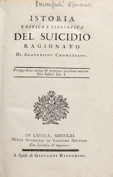Istoria critica e filosofica del suicidio ragionato, di Agatopisto Cromaziano, (Celestino da Comacchio).