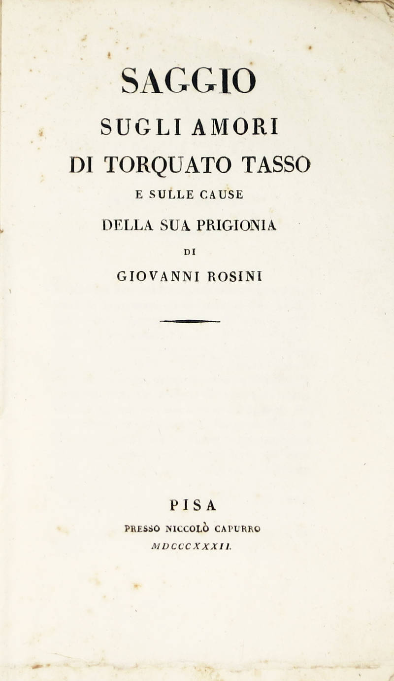 Saggio sugli amori di Torquato Tasso e sulle cause della sua prigionia.