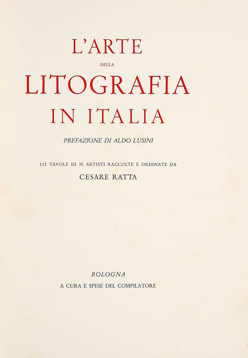 L'arte della litografia in Italia. Prefazione di Aldo Lusini. 112 tavole di 35 artisti raccolte e ordinate da C. Ratta...