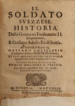 Il soldato svezzese. Historia della guerra tra Ferdinando II Imperatore, e Gustavo Adolfo Re di Svetia...Tradotto dal francese da Pompeo Bellanda il Vecchio.