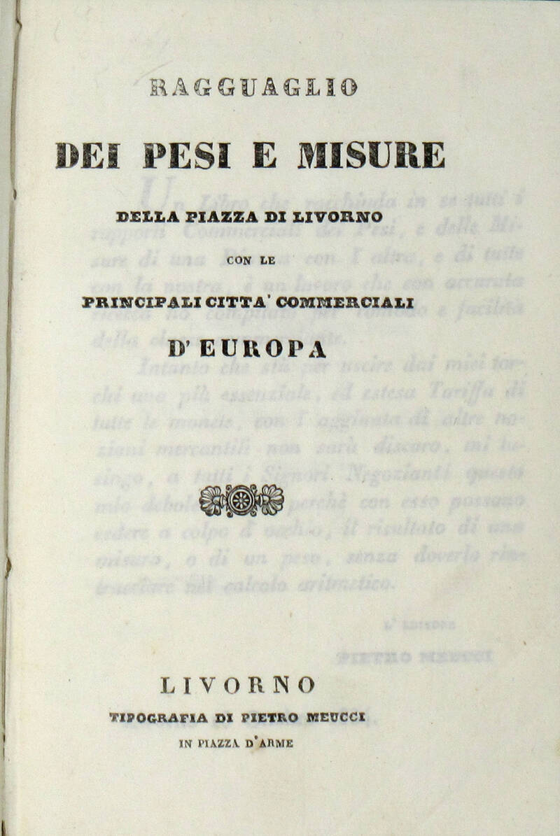 RAGGUAGLIO dei pesi e misure della piazza di Livorno con le principali città commerciali d'Europa.