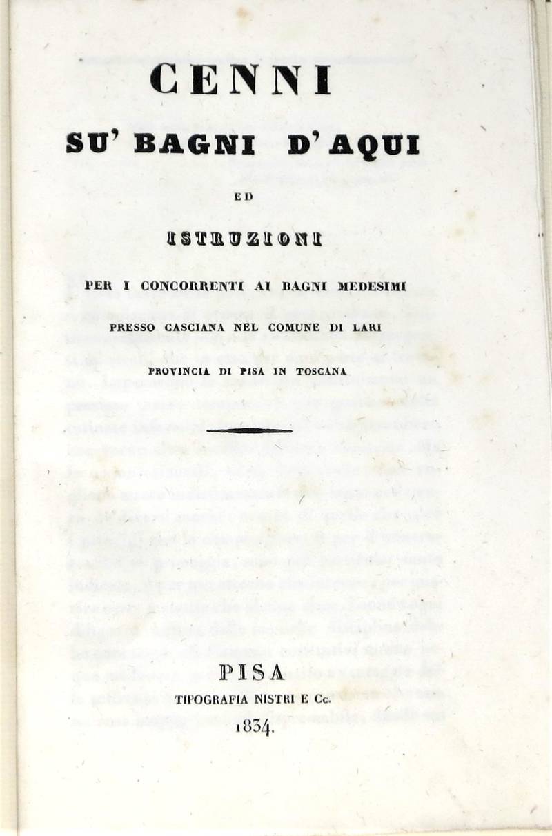 CENNI su' Bagni d'Aqui ed istruzioni per i concorrenti ai bagni medesimi presso Casciana nel Comune di Lari, prov. di Pisa.