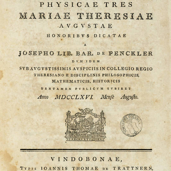 Dissertationes/ physicae tres/ Mariae Theresiae/ Augustae/ honoribus dicate/... (Segue:) BOSCOVICH P.R.J. Dissertatio de Lumine. (Segue:) BENVENUTI P.C. Dissertatio de Lunae Atmosphaere.
