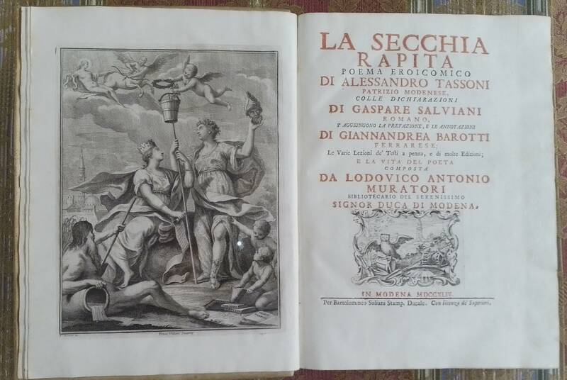La Secchia Rapita. Poema eroicomico...colle Dichiarazioni di Gaspare Salviani romano, si aggiungono la prefazione, e le annotazioni di Gianandrea Barotti...e la Vita del Poeta composta da Lodovico Antonio Muratori...