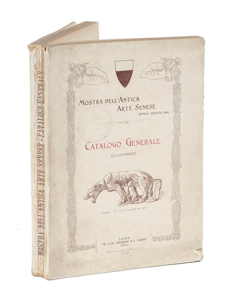 MOSTRA dell'antica arte senese, aprile-agosto 1904. Catalogo generale illustrato.