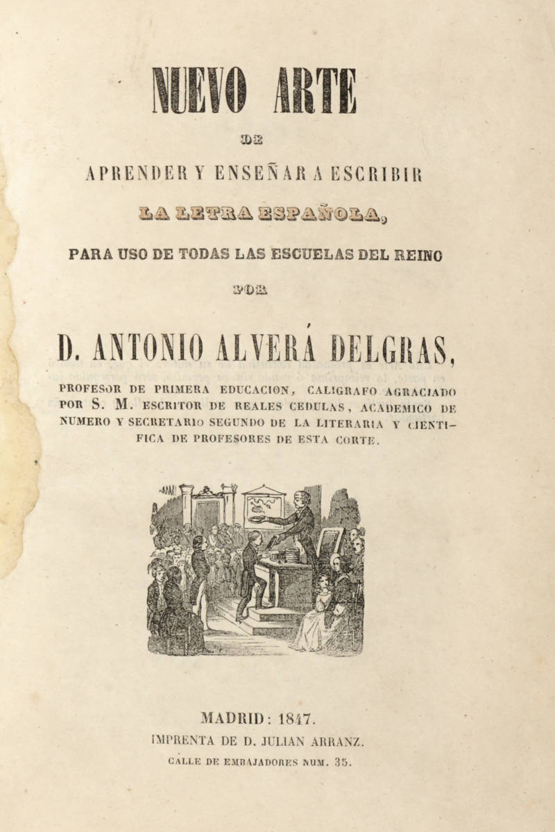 Nuevo Arte de aprender y enseñar a escribir la letra Española, para uso de todas las escuelas del Reino. Nuevo Arte de aprender y enseñar a escribir la letra Española, para uso de todas las escuelas del Reino.