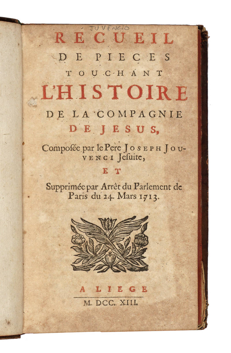 Recueil de pieces touchant l'histoire de la Compagnie de Jesus, composée par le Pere Joseph Jouvency jésuite, et supprimée par Arrêt du Parlement de Paris du 24. Mars 1713.