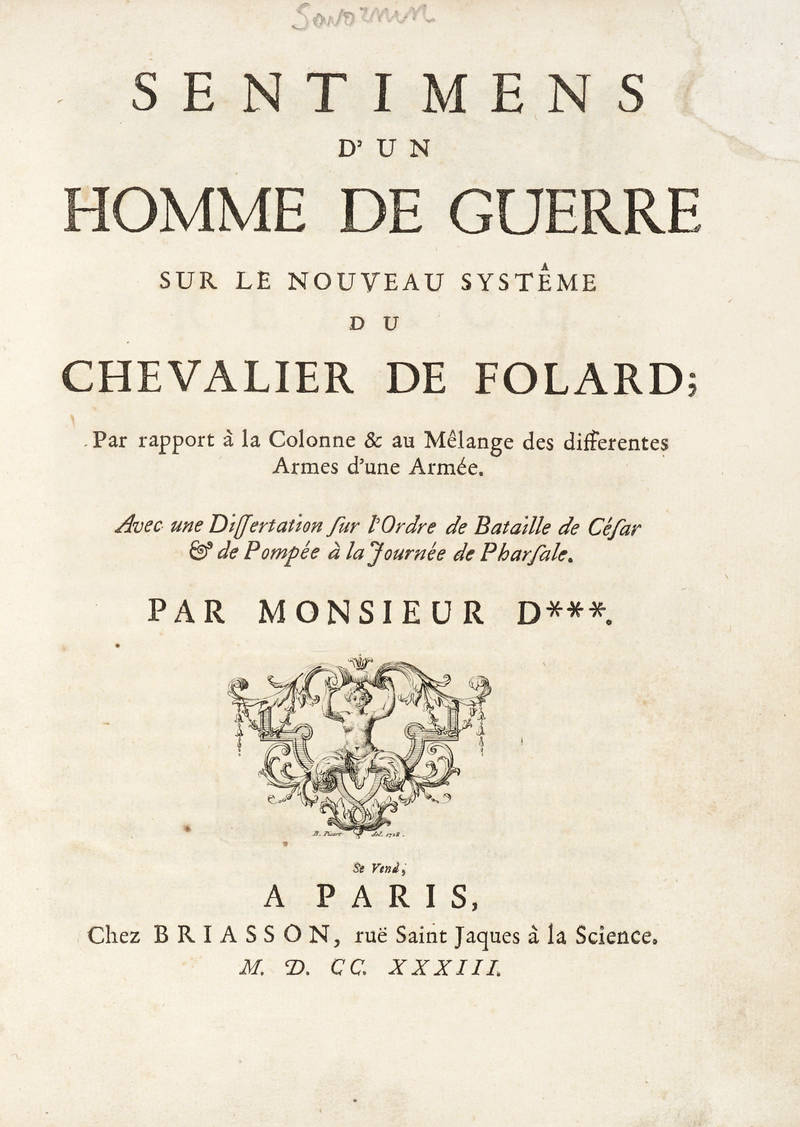 Sentimens d'un Homme de Guerre sur le nouveau systeme du Chevalier de Folard...Avec une Dissertation sur l'Ordre de Bataille de César et de Pompée à la Journée de Pharsale.