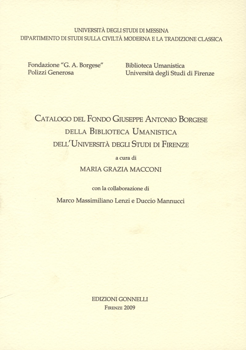 Catalogo del Fondo Giuseppe Antonio Borgese della Biblioteca Umanistica dell' Università degli Studi di Firenze. Catalogo del Fondo Giuseppe Antonio Borgese della Biblioteca Umanistica dell' Università degli Studi di Firenze.
