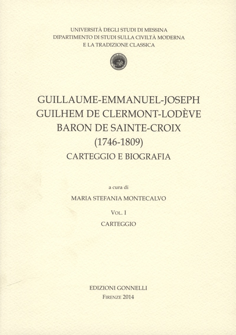 Guillaume-Emmanuel-Joseph Guilhem De Clermont-Lodève Baron De Sainte-Croix (1746-1809). Carteggio e Biografia. Vol. I e Vol.II.