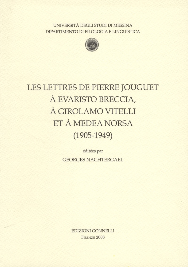 Les letteres de Pierre Jouguet à Evaristo Breccia, à Girolamo Vitelli et à Medea Norsa (1905-1949). Les letteres de Pierre Jouguet à Evaristo Breccia, à Girolamo Vitelli et à Medea Norsa (1905-1949).